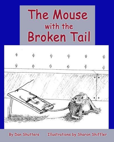 The Mouse with the Broken Tail by Dan Shutters