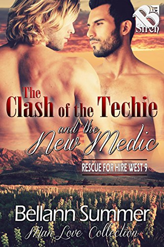 [F.R.E.E] The Clash of the Techie and the New Medic [Rescue for Hire West 9] (Siren Publishing The Bellann Sum<br />Z.I.P