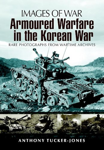 Download Armoured Warfare in the Korean War: Rare Photographs from Wartime Archives (Images of War) (English Edition) PDF