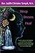 Sleep, Dream, Heal: Nocturnal Blessings to Help You Sleep, Improve Your Health and Discover the Wisd by 