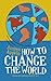 Comment changer le monde ? (French Edition) by