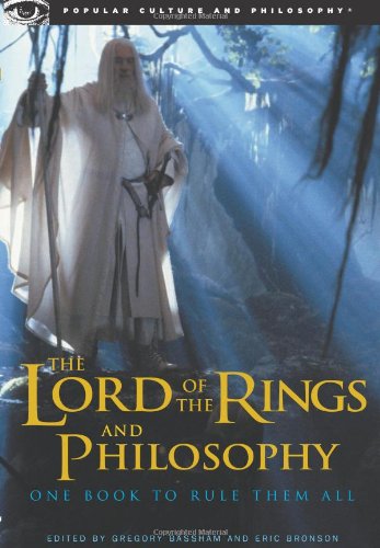 The Lord of the Rings and Philosophy: One Book to Rule Them All (Popular Culture and Philosophy)