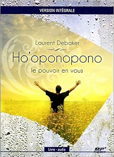 Mp3 Ho Oponopono Le Pouvoir Est En Vous Integral Amazon Ca Debaker Laurent Books