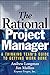 The Rational Project Manager: A Thinking Team's Guide To Getting Work Done