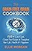 My Grain Free Brain Cookbook: 100+ Low Carb, Grain Free Recipes to Transform Your Life, Health & Happiness (Grain Brain, Grain Free, Low Carb Recipes, Healthy Living)