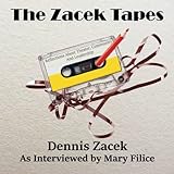 The Zacek Tapes: Reflections About Theater, Community And Leadership by Dennis Zacek, Mary Filice