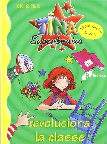 Tina Superbruixa revoluciona la classe (Catalá - A PARTIR DE 8 ANYS - PERSONATGES - Tina Superbruixa)