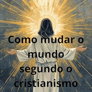Livro Como mudar o mundo segundo o cristianismo
