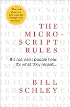 The Micro-Script Rules: It's not what people hear. It's what they repeat...