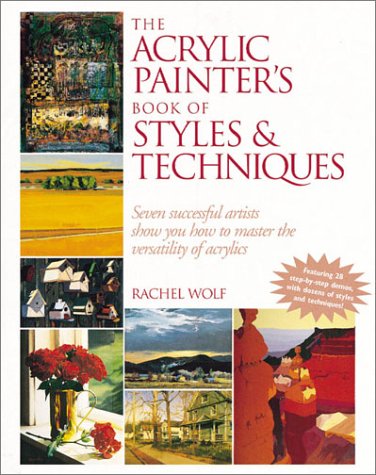 The Acrylic Painter's Book of Styles & Techniques The Acrylic Painter's Book of Styles & Techniques