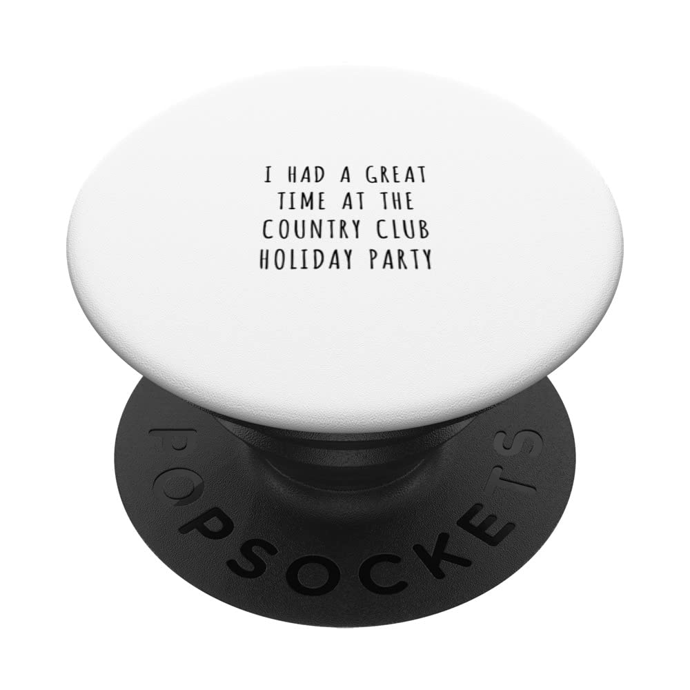 I had a great time at the country club holiday party PopSockets Swappable PopGrip