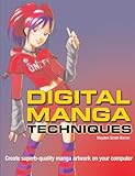 Digital Manga Techniques: Create Superb Quality Manga Artwork on Your Computer by Hayden Scott-Baron