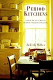 Period Kitchens: A Practical Guide to Period-Style Decorating (Period Companions) by 