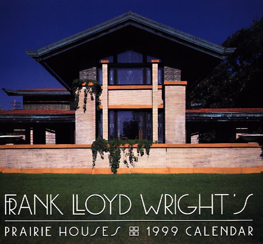 Cal 99 Frank Lloyd Wright's Prairie Houses by 