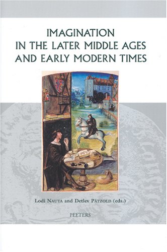 Imagination in the Later Middle Ages and Early Modern Times (Groningen Studies in Cultural Change)