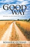THE GOOD WAY: Walking an Old Road to a New Life by Ronald Ottenad