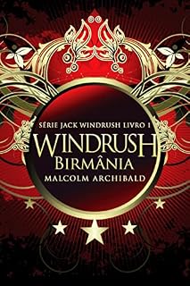 Livro Windrush - Birmânia (Série Jack Windrush Livro 1)