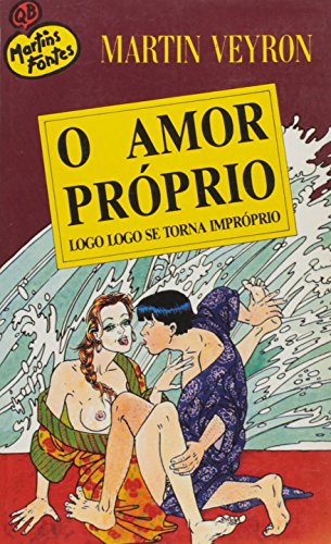 Livro O Amor Próprio Logo, Logo Se Torna Improprio