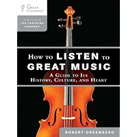 How to Listen to Great Music: A Guide to Its History, Culture, and Heart (The Great Courses) book cover