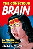 The Conscious Brain: How Attention Engenders Experience (Philosophy of Mind)