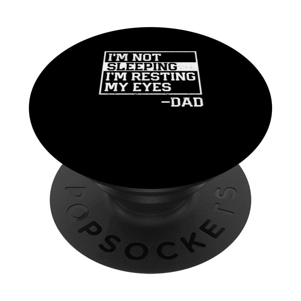 I'm Not Sleeping I'm Resting My Eyes Dad Funny Father's Day PopSockets Swappable PopGrip