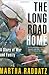 The Long Road Home: A Story of War and Family - Book by Martha Raddatz