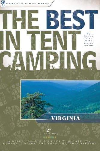 The Best in Tent Camping: Virginia: A Guide for Car Campers Who Hate RVs, Concrete Slabs, and Loud Portable Stereos (Best Tent Camping)