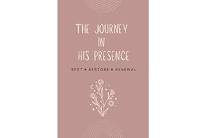 The Journey in His Presence: A Christian Devotional Journal for Women, Rest Restore Renewal Journey with Bible Verses, 136 pa