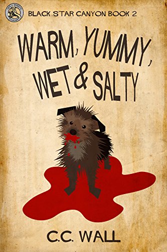 Warm, Yummy, Wet & Salty: Black Star Canyon: Book 2 (Black Star Canyon Mystery Novel)