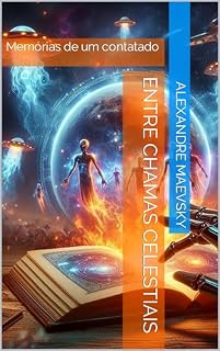 Livro Entre Chamas Celestiais: Memórias de um contatado