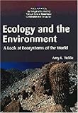 Ecology and the Environment : A Look at Ecosystems of the World, Tickle, Amy L., 047208299X