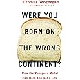 Were You Born on the Wrong Continent?: How the European Model Can Help You Get a Life