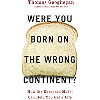 Were You Born on the Wrong Continent?: How the European Model Can Help You Get a Life