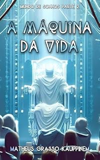 Livro A Máquina da Vida (Mundo de Sonhos Livro 2)