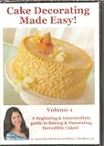 Cake Decorating Made Easy Volume 1