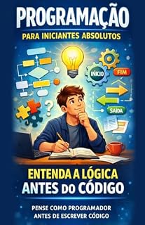 Livro Programação para Iniciantes Absolutos: Entenda a Lógica Antes do Código