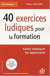 40 exercices ludiques pour la formation