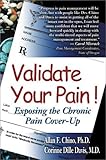 Validate Your Pain: Exposing the Chornic Pain Cover-Up by Allan F. Chino PhD, Corinne Dille Davis