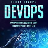 Devops: A Comprehensive Beginners Guide to Learn Devops Step by Step by 