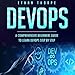 Devops: A Comprehensive Beginners Guide to Learn Devops Step by Step by 