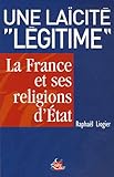 Une laïcité légitime la France et ses religions d'état (Entrelacs) by 