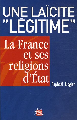 Une laïcité légitime la France et ses religions d'état (Entrelacs) by RAPHAEL LIOGIER