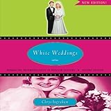 White Weddings : Romancing Heterosexuality in Popular Culture, Sec, Ingraham, Chrys, 041595133X