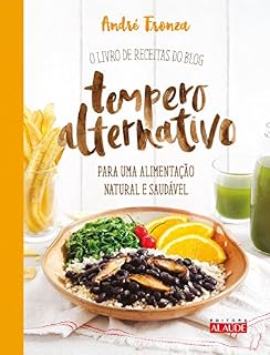 Livro Tempero alternativo: O livro de receitas do blog para uma alimentação natural e saudável