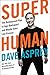 Super Human: The Bulletproof Plan to Age Backward and Maybe Even Live Forever - Book by Dave Asprey