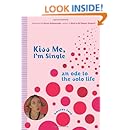 Kiss Me, I'm Single: An Ode to the Solo Life