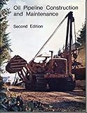 Oil Pipeline Construction and Maintenance, , 088698078X