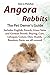 Angora Rabbits A Pet Owner's Guide: Includes English, French, Giant, Satin and German Breeds. Buying, Care, Lifespan, Colors, Diet, Health, Breeders, Facts, are all covered by Ann L. Fletcher