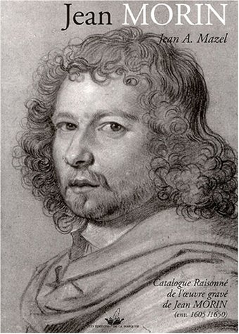 Catalogue raisonné de l'oeuvre gravé de Jean Morin (env. 1605-1650)