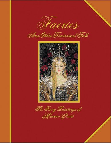 Faeries and Other Fantastical Folk: The Faery Paintings of Maxine Gadd by Maxine Gadd